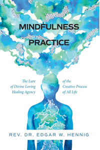 Mindfulness Practice The Lure of Divine Loving Healing