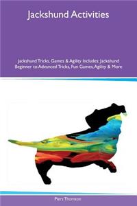 Jackshund Activities Jackshund Tricks, Games & Agility Includes: Jackshund Beginner to Advanced Tricks, Fun Games, Agility & More