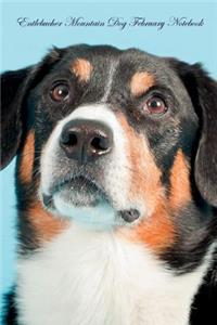 Entlebucher Mountain Dog February Notebook Entlebucher Mountain Dog Record, Log, Diary, Special Memories, To Do List, Academic Notepad, Scrapbook & More