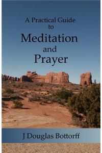 Practical Guide to Meditation and Prayer