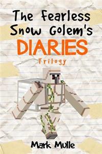 The Fearless Snow Golem's Diaries Trilogy: (An Unofficial Minecraft Book for Kids Ages 9 - 12 (Preteen)