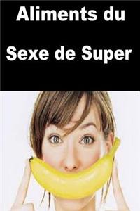 Aliments du Sexe de Super