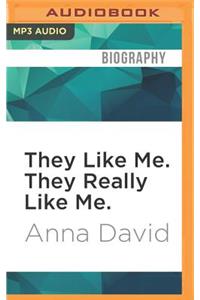They Like Me. They Really Like Me.