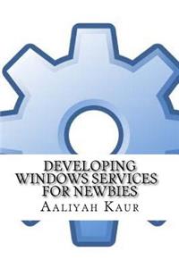 Developing Windows Services For Newbies