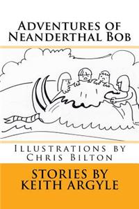 Adventures of Neanderthal Bob