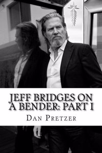 Jeff Bridges on a Bender
