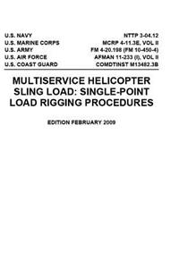 NTTP 3-04.12 MCRP 4-11.3E, VOL II FM 4-20.198 (FM 10-450-4) AFMAN 11-233 (I), VOL II COMDTINST M13482.3B Multiservice Helicopter Sling Load