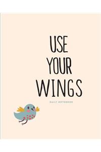 Daily Notebook: Use Your Wings: Lined Journal, 200 Lined Pages, 8