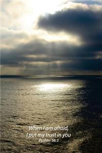 When I am afraid, I put my trust in you Psalms 56