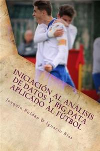Iniciaci�n Al An�lisis de Datos Y Big Data Aplicado Al F�tbol