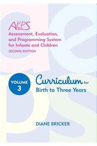 Assessment, Evaluation, and Programming System for Infants and Children (Aeps(r)), Curriculum for Birth to Three Years