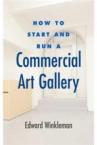 How to Start and Run a Commercial Art Gallery