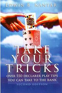 Take Your Tricks: Over 550 Declarer Play Tips You Can Take to the Bank