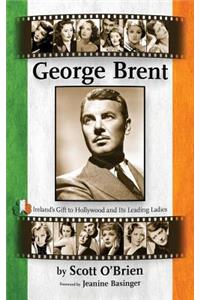 George Brent - Ireland's Gift to Hollywood and its Leading Ladies (hardback)