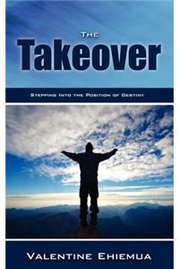 The Takeover - Stepping Into the Position of Destiny
