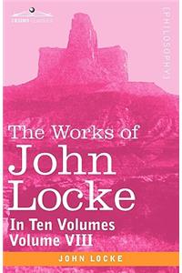 Works of John Locke, in Ten Volumes - Vol. VIII