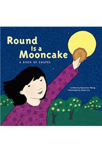 Round Is a Mooncake: A Book of Shapes