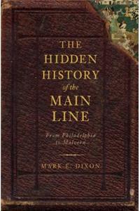 Hidden History of the Main Line: