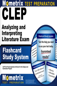 CLEP Analyzing and Interpreting Literature Exam Flashcard Study System: CLEP Test Practice Questions & Review for the College Level Examination Program