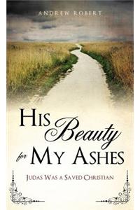 His Beauty for My Ashes