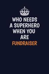 Who Needs A Superhero When You Are Fundraiser