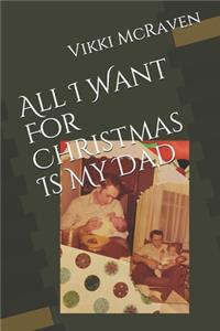 All I Want For Christmas Is My Dad