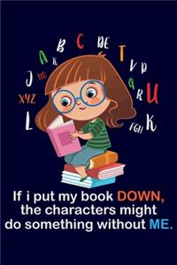 If i put my book down the characters might do something without me