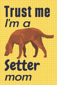 Trust me, I'm a Setter mom