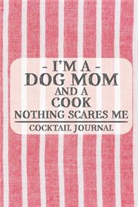 I'm a Dog Mom and a Cook Nothing Scares Me Cocktail Journal