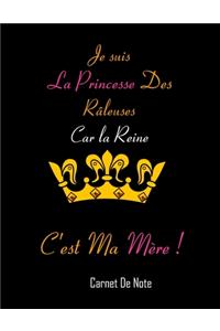 Je suis la Princesse des râleuses car la Reine c'est ma mère ! Carnet De Note Ou Journal Intime, Cadeau Original Pour Ta mère, Anniversaire, Noël
