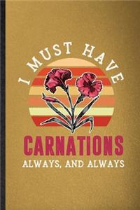 I Must Have Carnations Always and Always