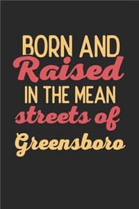 Born And Raised In The Mean Streets Of Greensboro