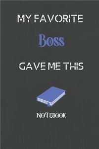 My Favorite Boss Gave me this Book, Funny Gift For Boss: lined Notebook / Journal Gift, 110 Pages, 6x9, Soft Cover, Matte Finish