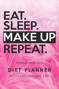Eat. Sleep. Make Up Repeat