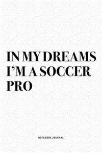 In My Dreams I'm A Soccer Pro
