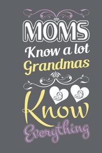 Moms know a lot GrandMas knows everything