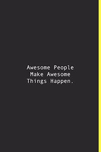 Awesome People Make Awesome Things Happen.