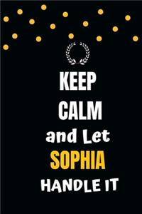 Keep Calm and Let Sophia Handle It