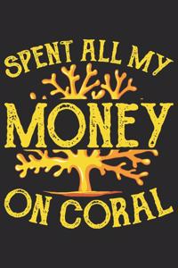 Spent All My Money On Coral.