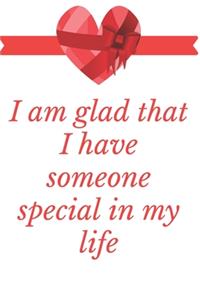 I Am glad That I Have Someone Special In My Life
