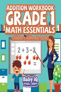 Addition Workbook Grade 1 Math Essentials Children's Arithmetic Books