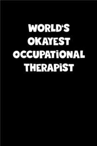 World's Okayest Occupational Therapist Notebook - Occupational Therapist Diary - Occupational Therapist Journal - Funny Gift for Occupational Therapist