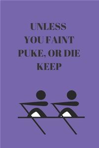 Unless You Faint Puke, or Die Keep Rowing