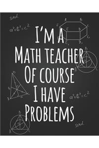 I'm A Teacher Of Course I Have Problems