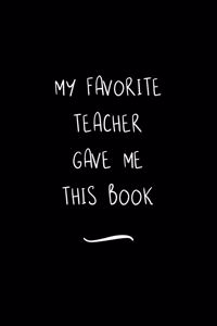 My Favorite Teacher Gave Me This Book