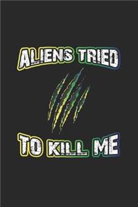 Aliens tried to kill me: Notizbuch, Notizheft, Tagebuch - Geschenk-Idee für Alien Ufo Fans - Dot Grid - A5 - 120 Seiten