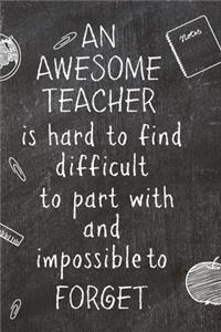 An Awesome Teacher Is Hard to Find Difficult To Part With And Impossible To Forget