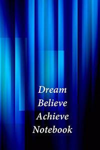 Dream Believe Achieve Notebook