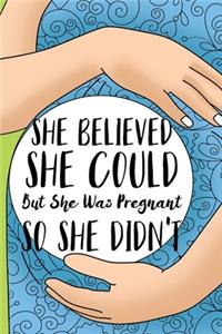 She Believed She Could But She Was Pregnant So She Didn't