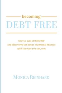 becoming DEBT FREE: how we paid off $105,000 and discovered the power of personal finances (and the ways you can, too)